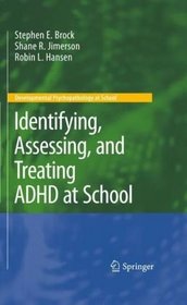 Identifying, Assessing, and Treating ADHD at School (Developmental Psychopathology at School)