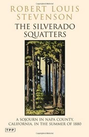 The Silverado Squatters: A Sojourn in Napa County, California, in the Summer of 1880