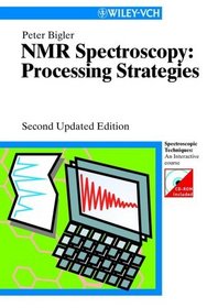 NMR Spectroscopy: Processing Strategies (With CD-ROM)