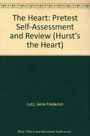 The Heart: Pretest Self-Assessment and Review (Hurst's the Heart)
