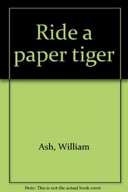 Ride a paper tiger