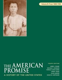 The American Promise: A History of the United States, Volume B: 1800-1900