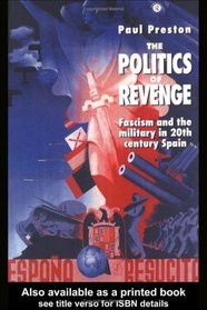 The Politics of Revenge: Fascism and the Military in Twentieth Century Spain