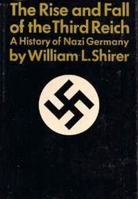 The Rise and Fall Of The Third Reich - A History of Nazi Germany