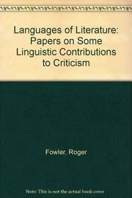 Languages of Literature: Papers on Some Linguistic Contributions to Criticism