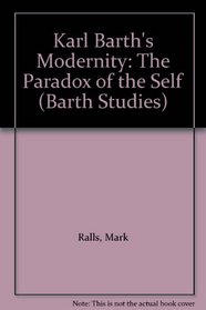 Karl Barth's Modernity: The Paradox of the Self