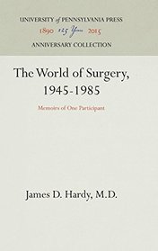 The World of Surgery, 1945-1985: Memoirs of One Participant