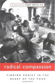 Radical Compassion: Finding Christ in the Heart of the Poor