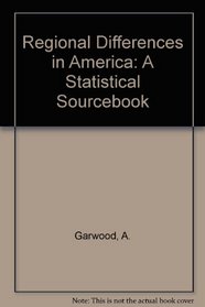 Regional Differences in America: A Statistical Sourcebook