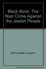 Black Book: The Nazi Crime Against the Jewish People