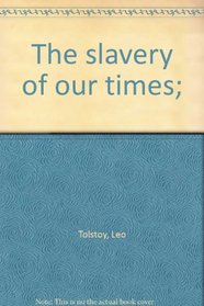 The slavery of our times;