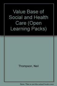Value Base of Social and Health Care (Open Learning Packs)