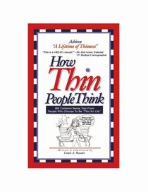 How Thin People Think: 464 Common Sense Tips From People Who Choose To Be Thin For Life