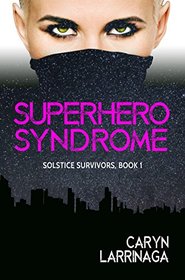 Superhero Syndrome (Solstice Survivors)