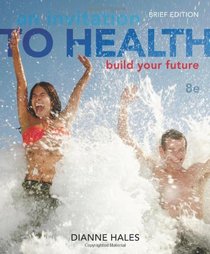 An Invitation to Health: Building Your Future, Brief Edition (with Personal Wellness Guide)