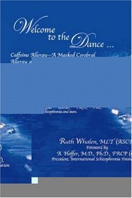 Welcome to the Dance: Caffeine Allergy - A Masked Cerebral Allergy and Progressive Toxic Dementia