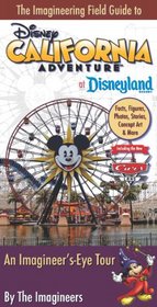 The Imagineering Field Guide to Disney California Adventure at Disneyland Resort: An Imagineer's-Eye Tour: Facts, Figures, Photos, Stories, Concept ... New Cars Land! (Imagineering Field Guide, An)