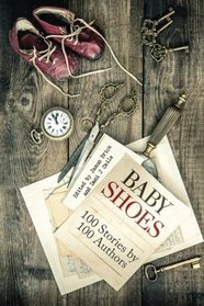 Baby Shoes: 100 Stories by 100 Authors