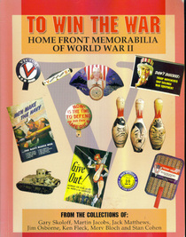To Win the War: Home Front Memorabilia of World War II