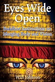 Eyes Wide Open: Buddhist Instructions on Merging Body and Vision