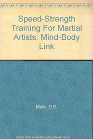 Speed-Strength Training For Martial Artists: Mind-Body Link