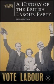 A History of the British Labour Party, Third Edition (British Studies)