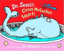 Dr. Seuss's Circus McGurkus Squirt! (Dr. Seuss Nursery Collection)