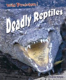 Deadly Reptiles (Wild Predators) (Wild Predators)