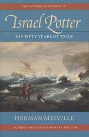 Israel Potter: His Fifty Years of Exile (The Writings of Herman Melville)
