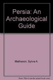 Persia: An archaeological guide (Archaeological guides)