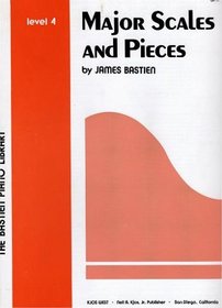 Major Scales and Pieces (Bastien Piano Library, Level 4)