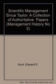 Scientific Management Since Taylor: A Collection of Authoritative  Papers (Management History No 2)