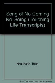 Song of No Coming No Going (Touching Life Transcripts)