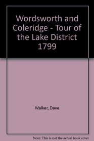 Wordsworth and Coleridge - Tour of the Lake District 1799