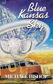 Blue Kansas Sky: Four Short Novels of Memory, Magic, Surmise  Estrangement