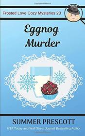 Eggnog Murder (Frosted Love Cozy Mysteries)