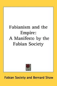 Fabianism and the Empire: A Manifesto by the Fabian Society