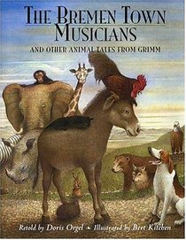 The Bremen Town Musicians : And Other Animal Tales from Grimm