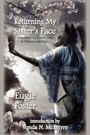 Returning My Sister's Face: And Other Far Eastern Tales of Whimsy and Malice