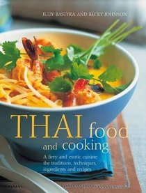 Thai Food & Cookiing: A fiery and exotic cuisine: the traditions, techniques, ingredients and 180 recipes