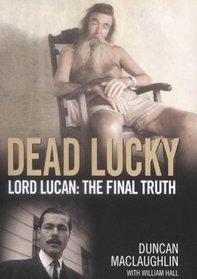 Dead Lucky: Lord Lucan-The Final Truth