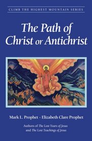 The Path of Christ or Antichrist: Climb the Highest Mountain Series