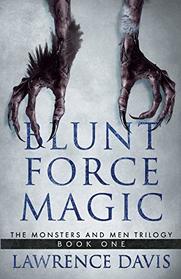 Blunt Force Magic (The Monsters and Men Trilogy)