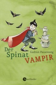 Der Spinatvampir. (Ab 9 J.).