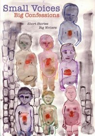Small Voices Big Confessions: Short Stories, Big Writers