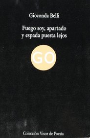 Fuego soy, apartado y espada puesta lejos (Spanish Edition)