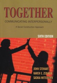 Together: Communicating Interpersonally: A Social Construction Approach