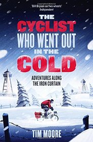 The Cyclist Who Went Out in the Cold: Dispatches From The Iron Curtain