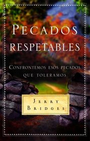 Pecados Respetables: Confrontemos Esos Pecados Que Toleramos = Respectable Sins (Spanish Edition)