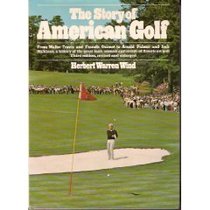 The Story of American Golf: Its Champions and Its Championships